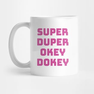 Super Duper Okey Dokey Mug